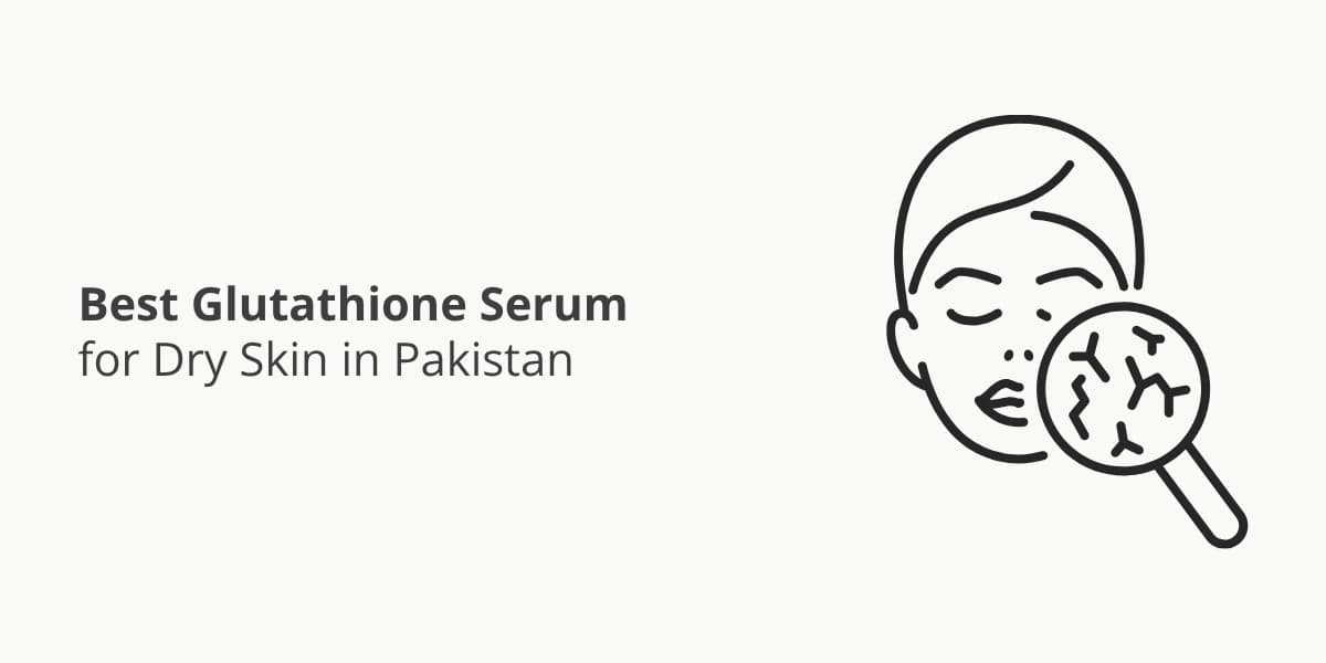 Best Glutathione Serum for Dry Skin in Pakistan – SACHET