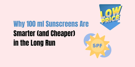 Why 100 ml Sunscreens Are Smarter (and Cheaper) 