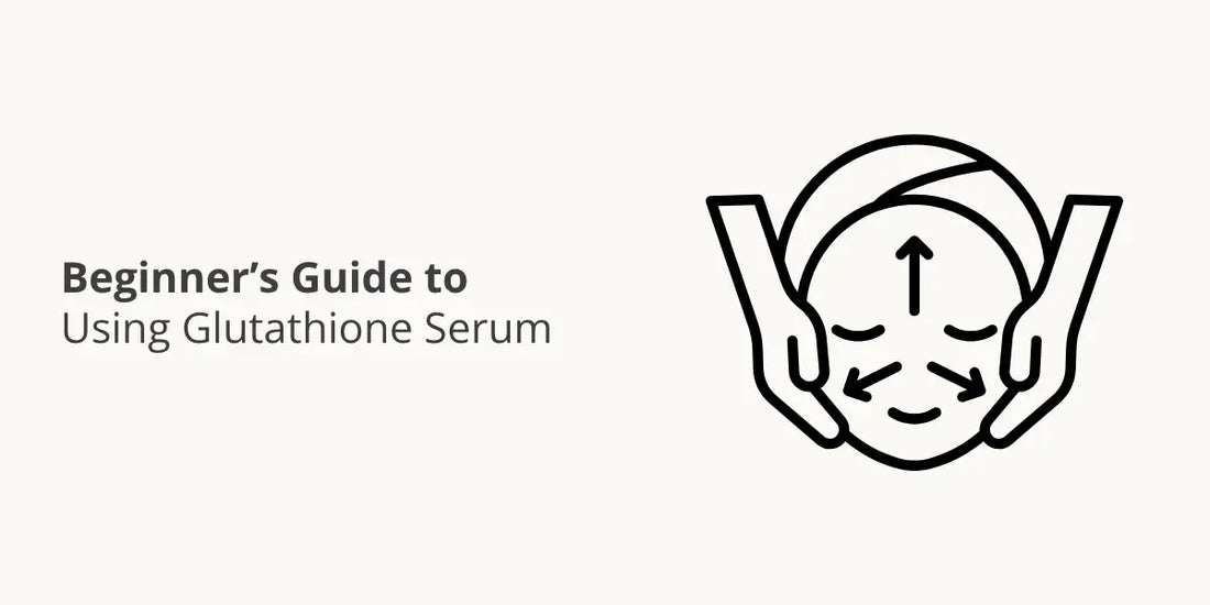 Beginner's Guide to Using Glutathione Serum