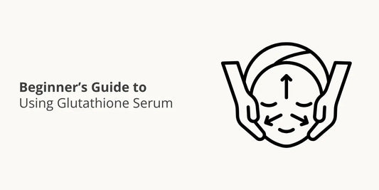 Beginner’s Guide to Using Glutathione Serum