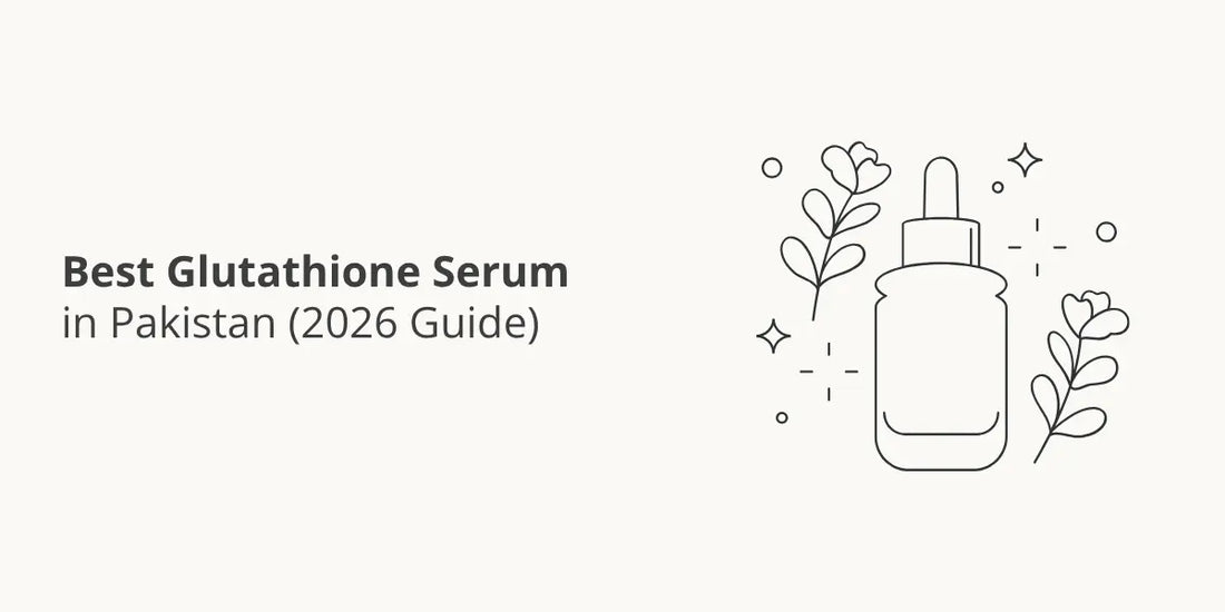 Best Glutathione Serum in Pakistan (2026 Guide)