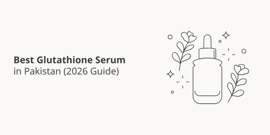 Best Glutathione Serum in Pakistan (2026 Guide)