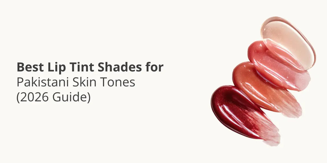 Best Lip Tint Shades for Pakistani Skin Tones (2026 Guide)