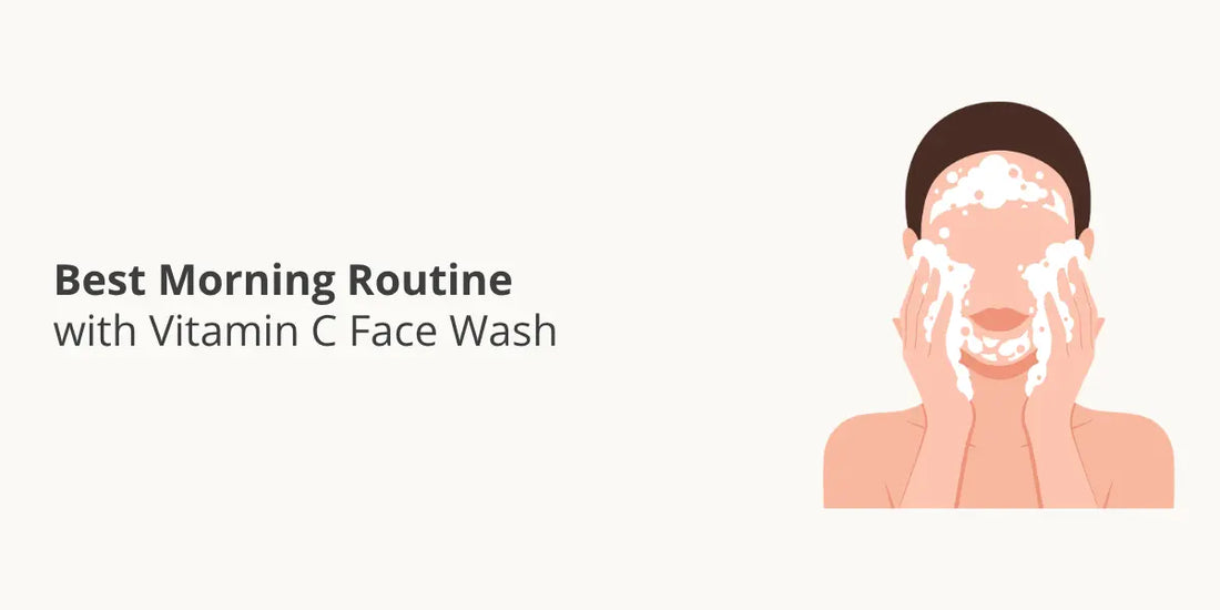 Best Morning Routine with Vitamin C Face Wash
