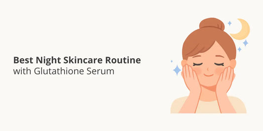 Best Night Skincare Routine with Glutathione Serum