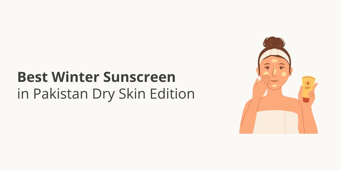 Best winter sunscreen in Pakistan — hydrating SPF for dry sensitive and oily skin in cold weather