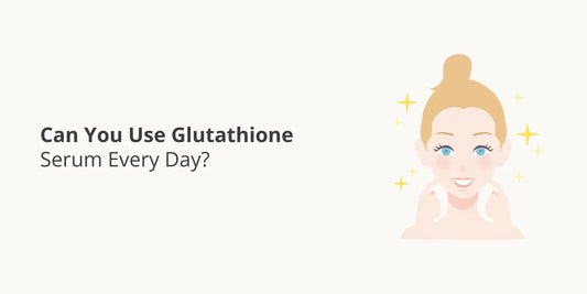 Can You Use Glutathione Serum Every Day?