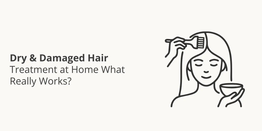 Dry & Damaged Hair Treatment at Home — What Really Works?