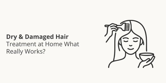 Dry & Damaged Hair Treatment at Home — What Really Works?
