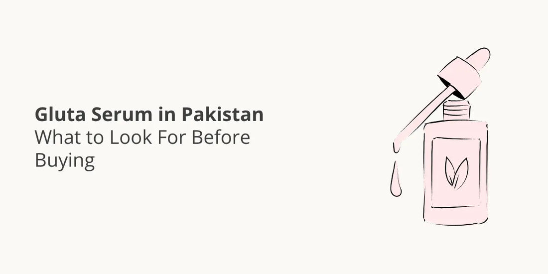 Gluta Serum in Pakistan — What to Look For Before Buying