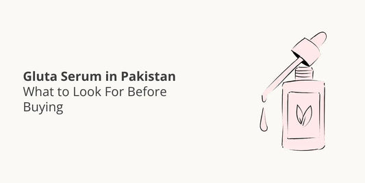 Gluta Serum in Pakistan — What to Look For Before Buying