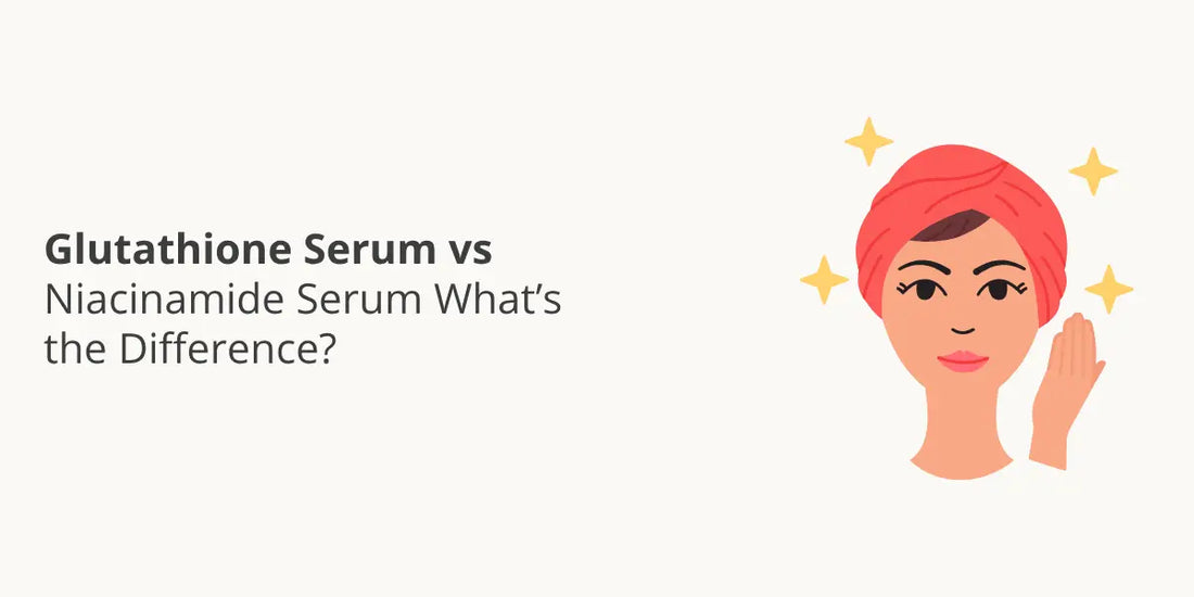 Glutathione Serum vs Niacinamide Serum
