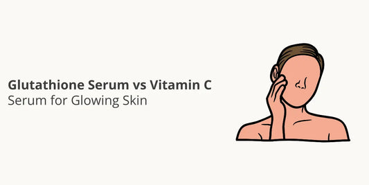 Glutathione Serum vs Vitamin C Serum for Glowing Skin