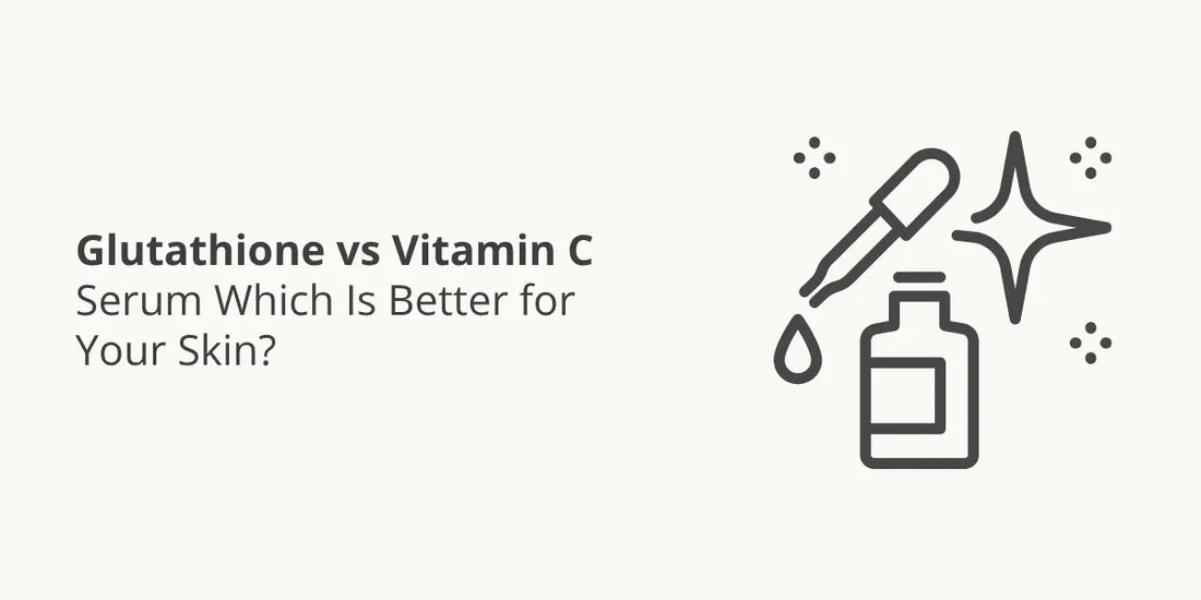 Glutathione vs Vitamin C Serum — Which Is Better for Your Skin?