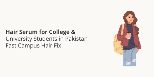 Hair Serum for College & University Students in Pakistan — Fast Campus Hair Fix