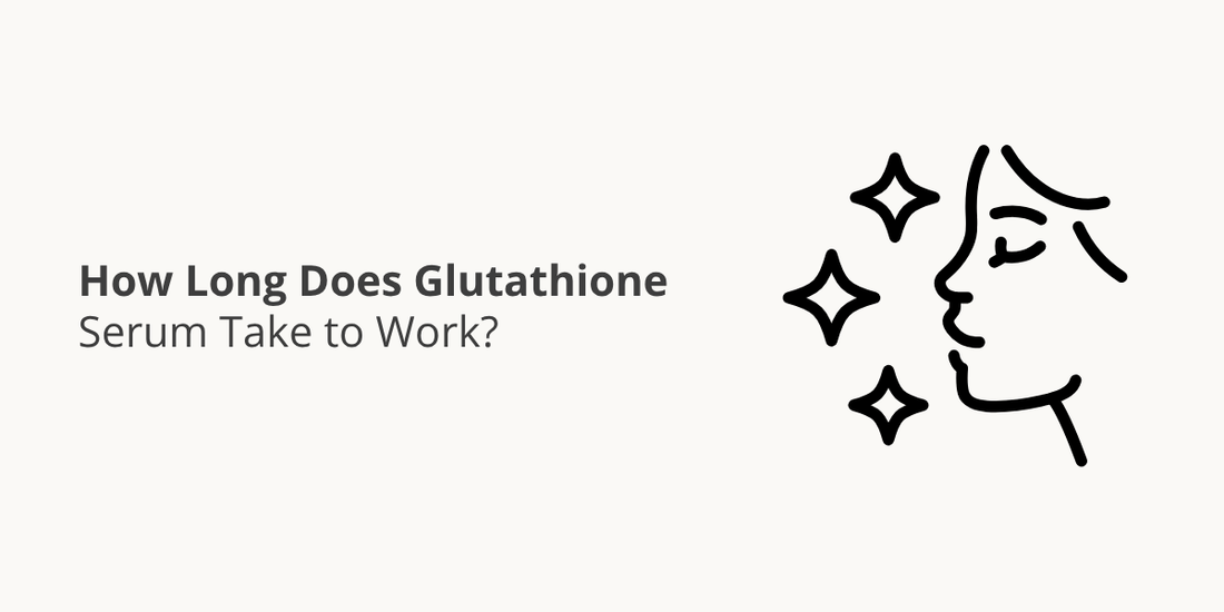 How Long Does Glutathione Serum Take to Work?