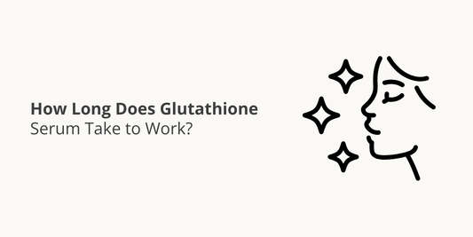 How Long Does Glutathione Serum Take to Work?