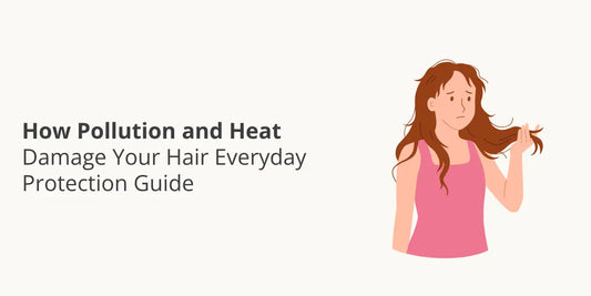 How Pollution and Heat Damage Your Hair — Everyday Protection Guide