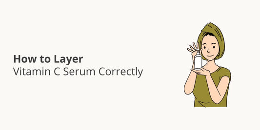 How to Layer Vitamin C Serum Correctly