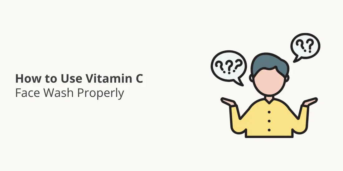 How to Use Vitamin C Face Wash Properly