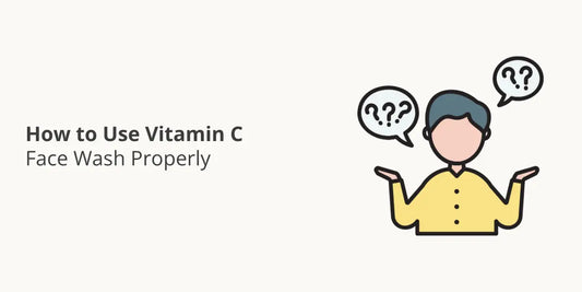 How to Use Vitamin C Face Wash Properly