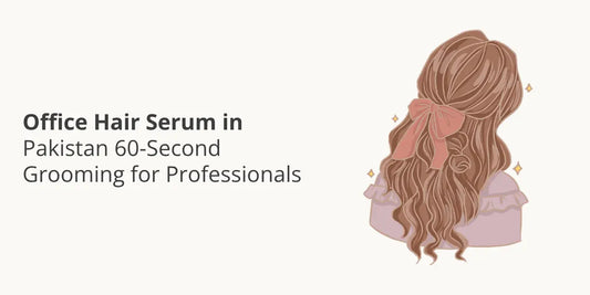 Office Hair Serum in Pakistan — 60-Second Grooming for Professionals