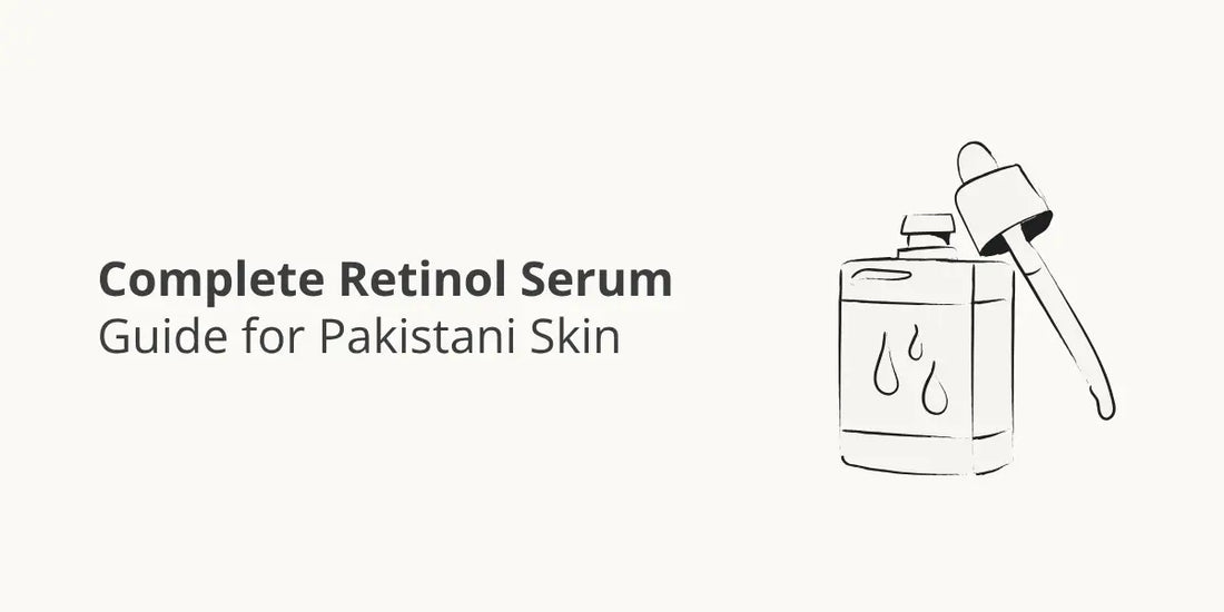 Complete Retinol Serum Guide for Pakistani Skin