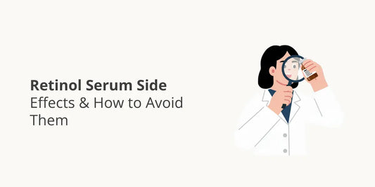 Retinol Serum Side Effects & How to Avoid Them