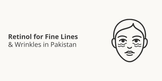 Retinol for Fine Lines & Wrinkles in Pakistan