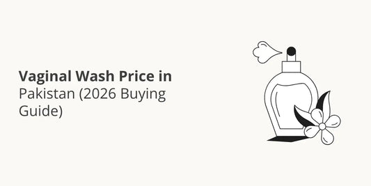 Vaginal Wash Price in Pakistan (2026 Buying Guide)