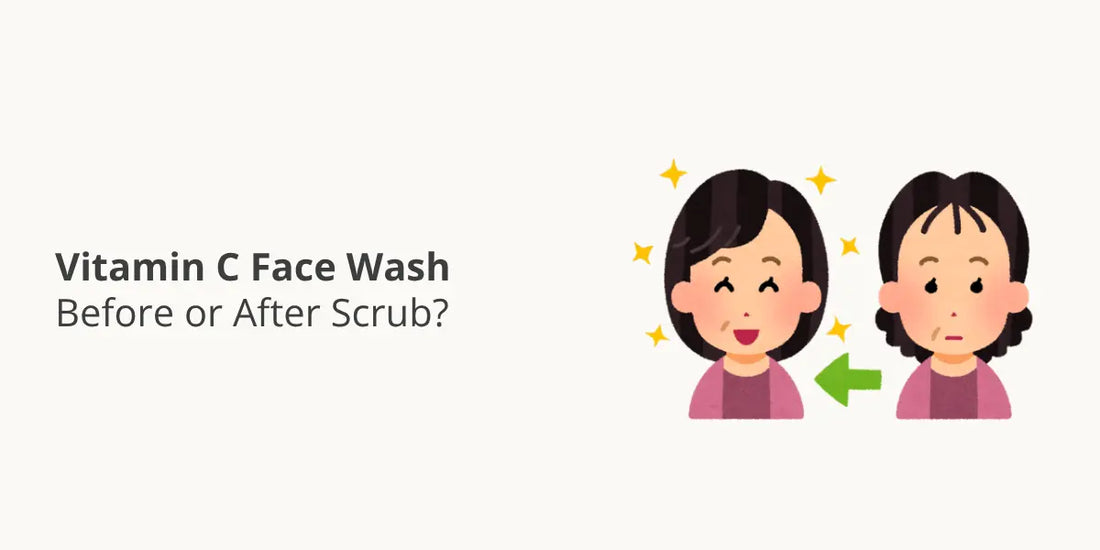Vitamin C Face Wash Before or After Scrub?
