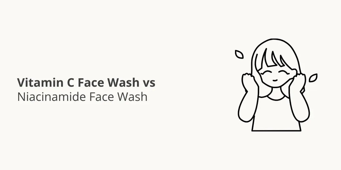 Vitamin C Face Wash vs Niacinamide Face Wash