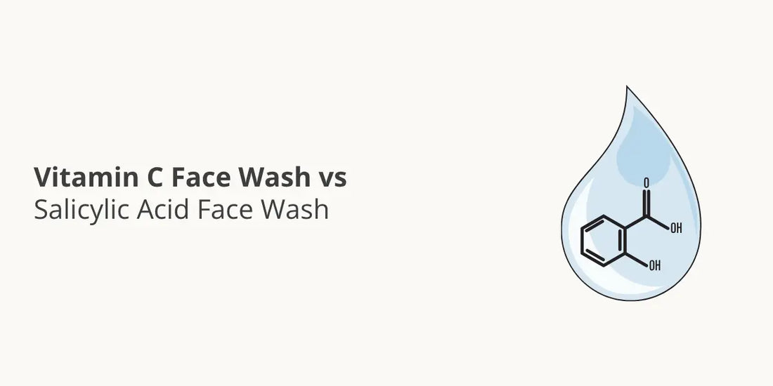 Vitamin C Face Wash vs Salicylic Acid Face Wash
