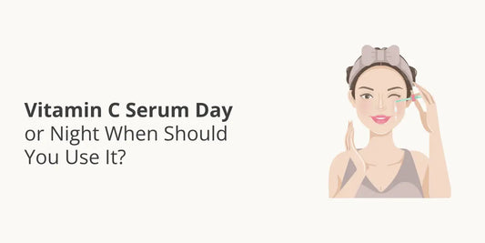 Vitamin C Serum Day or Night — When Should You Use It?