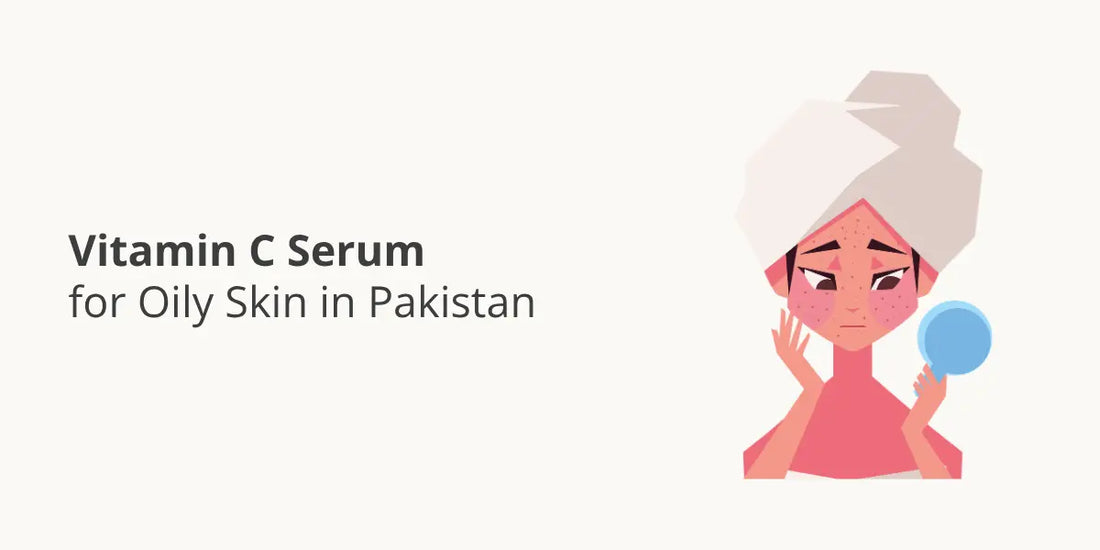 Vitamin C Serum for Oily Skin in Pakistan