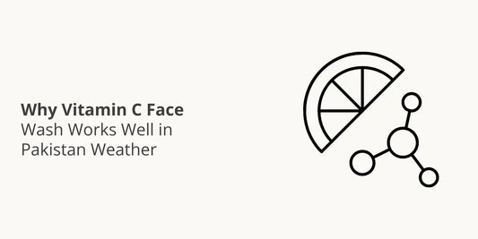 Why Vitamin C Face Wash Works Well in Pakistan Weather