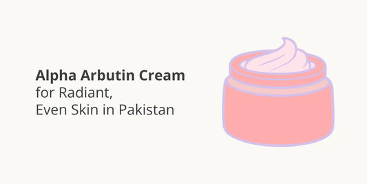 Alpha Arbutin Cream for Radiant, Even Skin in Pakistan
