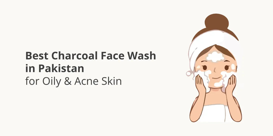 Best Charcoal Face Wash in Pakistan for Oily & Acne Skin