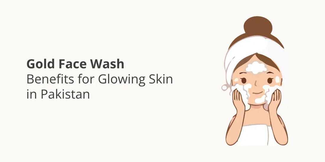 Gold Face Wash Benefits for Glowing Skin in Pakistan