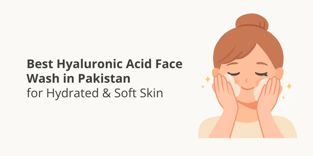 Best Hyaluronic Acid Face Wash in Pakistan for Hydrated & Soft Skin