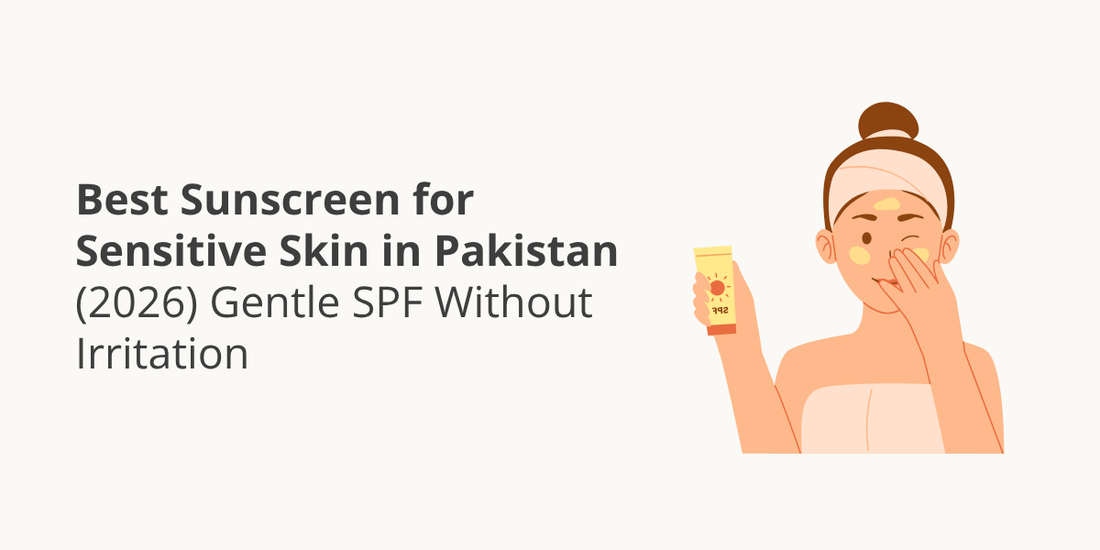 Best Sunscreen for Sensitive Skin in Pakistan (2026) – Gentle SPF Without Irritation