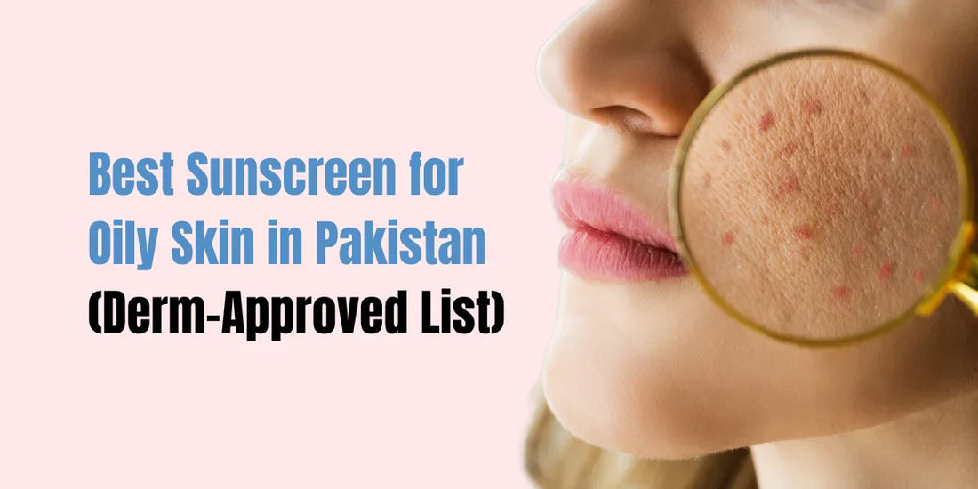 Best Sunscreen for Oily Skin in Pakistan