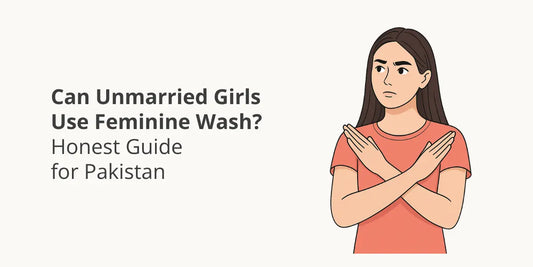 Can Unmarried Girls Use Feminine Wash? Honest Guide for Pakistan