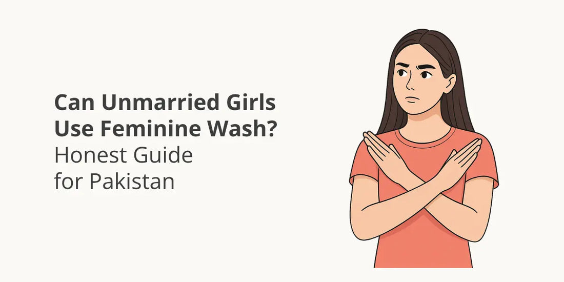 Can Unmarried Girls Use Feminine Wash? Honest Guide for Pakistan