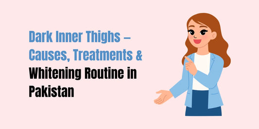 Dark inner thigh treatment in Pakistan — gentle whitening routine with Peal Wash, Whitening Serum, and SACHET Whitening Cream