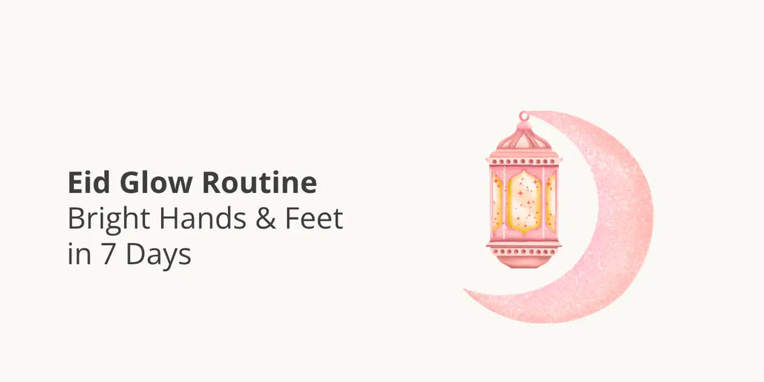 Eid Glow Routine — Bright Hands & Feet in 7 Days