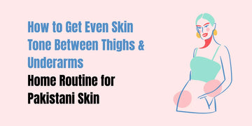 Even skin tone routine for thighs & underarms in Pakistan — Peal Wash, Brightnix Scrub & SACHET Whitening Cream for sensitive areas