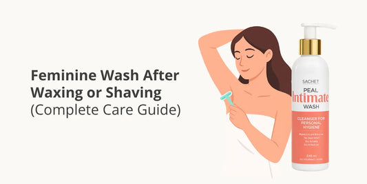 Feminine Wash After Waxing or Shaving (Complete Care Guide)