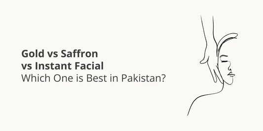 Gold vs Saffron vs Instant Facial – Which One is Best in Pakistan?