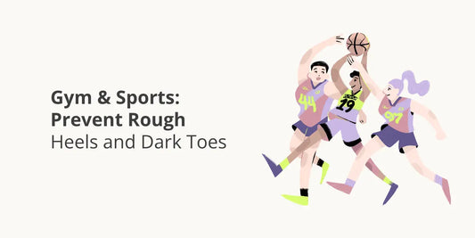Gym & Sports: Prevent Rough Heels and Dark Toes